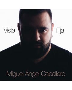 Miguel Ángel Caballero-Vista Fija
