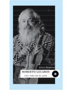 Roberto Lecaros-Una Vida en el Jazz (Libro)