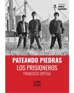 Francisco Ortega-Los Prisioneros Pateando Piedras (Libro)