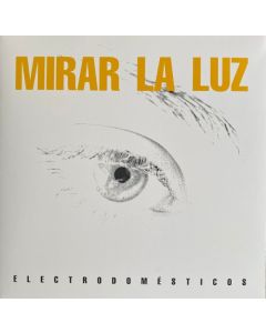 Electrodomésticos-Mirar La Luz (LP 12")
