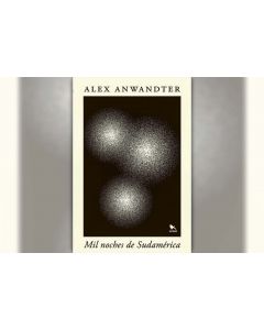 Alex Anwandter-Mil Noches de Sudamérica (Libro)